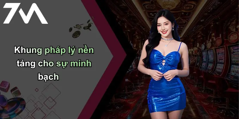 Khung pháp lý nền tảng cho sự minh bạch