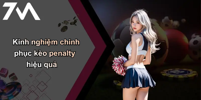 Kèo Penalty: Giải Thích, Mẹo Chơi Và Chọn Nhà Cái Uy Tín 7m 2 Kinh nghiệm chinh phục kèo penalty hiệu quả