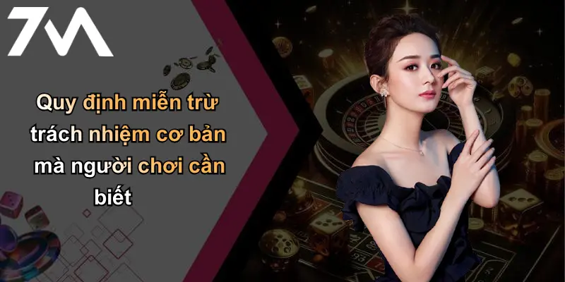 Miễn Trừ Trách Nhiệm: Vai Trò Và Ý Nghĩa Tại 7m Cá Cược 2 Quy định miễn trừ trách nhiệm cơ bản mà người chơi cần biết