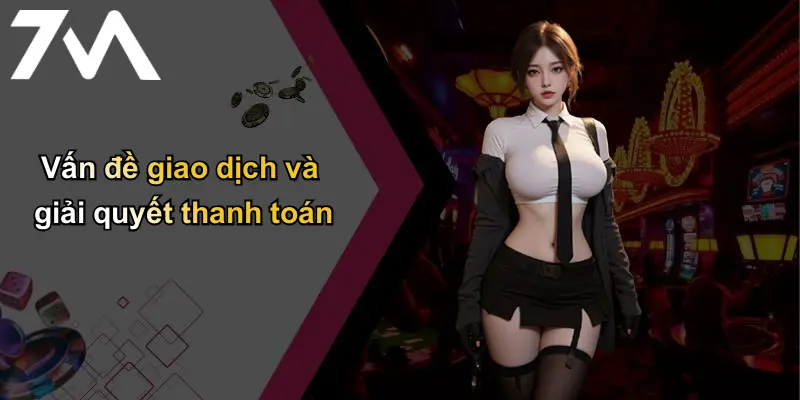 Vấn đề giao dịch và giải quyết thanh toán