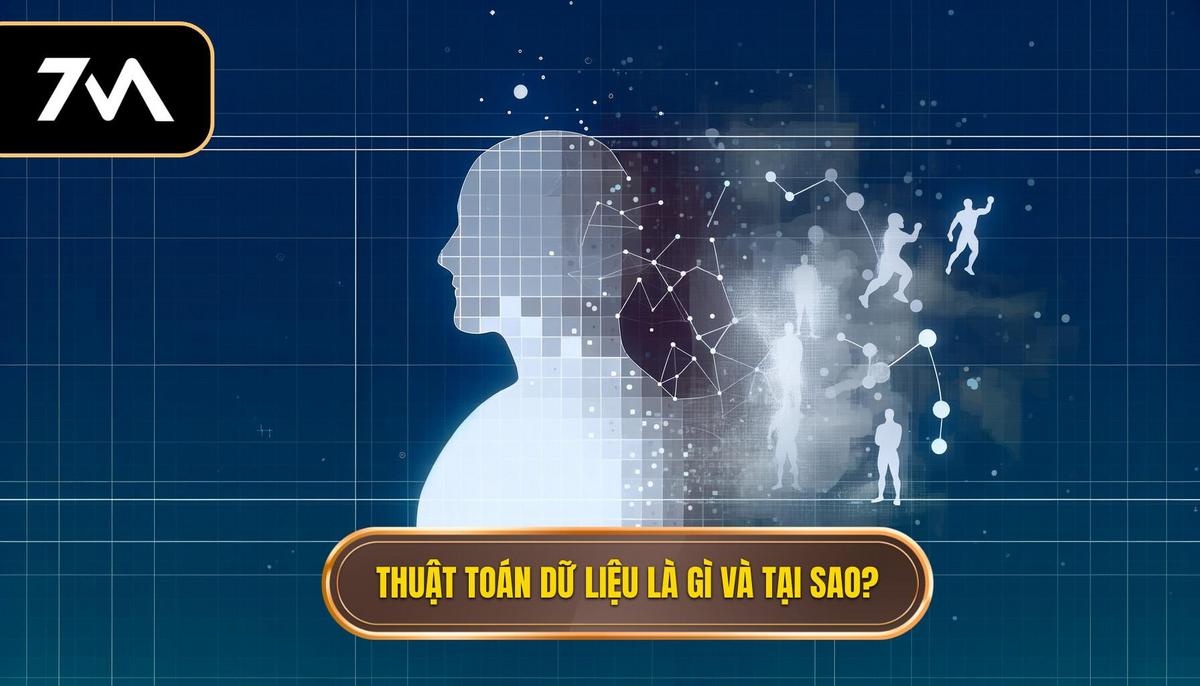 Lật tẩy thuật toán dữ liệu 7M: Hiểu sâu những bí mật phía sau 1 Thuật toán dữ liệu là gì và vì sao cần lật tẩy_