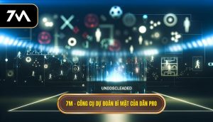 7M – công cụ dự đoán bí mật của dân pro