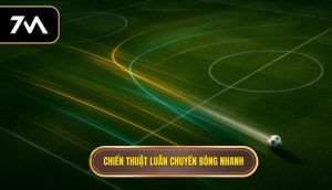 Chiến thuật luân chuyển bóng nhanh