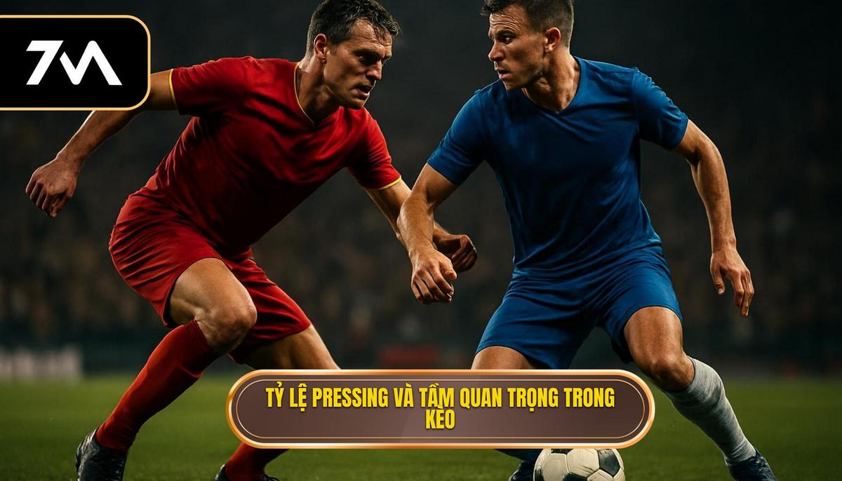 Tỷ lệ Pressing là gì_ Tại sao nó quan trọng trong phân tích kèo_