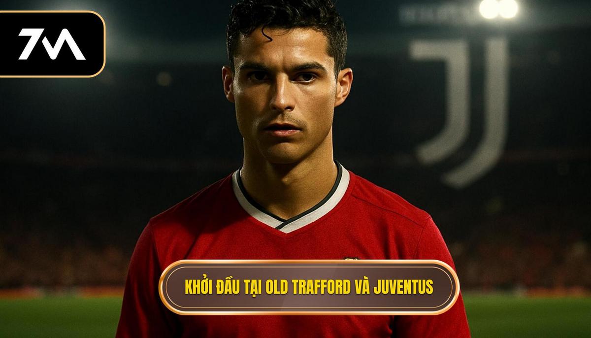 Khởi đầu tại Old Trafford và bước ngoặt mang tên Juventus