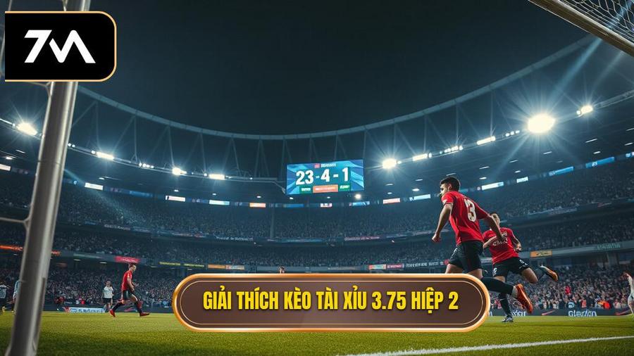 Hiểu rõ về khái niệm kèo tài xỉu 3.75 hiệp 2