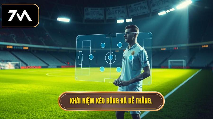 Kèo bóng đá dễ thắng: Chiến thuật và bí quyết từ các chuyên gia 7M 1 Hiểu đúng về khái niệm kèo bóng đá dễ thắng