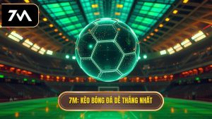 Kèo bóng đá dễ thắng: Chiến thuật và bí quyết từ các chuyên gia 7M