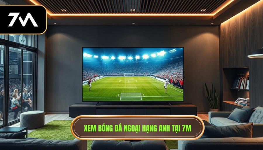 Trực tiếp bóng đá Ngoại hạng Anh hôm nay: Cập nhật link xem và phân tích chuyên sâu 2 Lợi ích khi xem trực tiếp bóng đá Ngoại hạng Anh hôm nay tại 7M